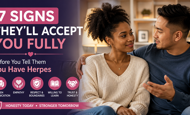 7 Signs Someone Will Accept Your Herpes Disclosure